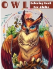 Owl Coloring Book For Grownups : Owls Coloring Book For Adults, Men And Women Of All Ages. Fun Stress Releasing Colouring Books Full Of Owls For Grownups. Perfect Gift For Any Event - Book