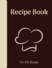 Blank Recipe Book : Write down all your recipes - 101 recipes - Large format 8.5 x 11 inches - 151 pages - Numbered Pages and Blank Content - Book