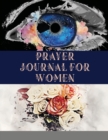 Prayer Journal for Women : A Christian Journal with Bible Verses to Celebrate God's Gifts with Gratitude, Prayer and Reflection - Book