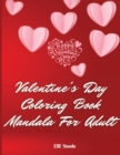 Valentine's Day Coloring Book Mandala For Adults : Amazing Valentine's Day Mandala Adult Coloring Book: Stress Relieving - Book
