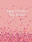 Happy Valentine's Day Journal : The Perfect Gift for a Special Person in Your Life - Lined Journal 120 Pages 8.5x11 - Book