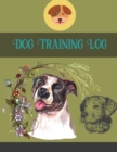 Dog Training Log : Pet Owner Record Book, Train Your Service Puppy Journal, Keep Instructor Details Logbook, Tracking Progress Information Notebook, Gift - Book