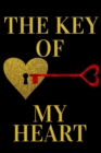 The key of my heart : Romantic Valentine's Day Gift - Journal For Your Boyfriend or Girlfriend, Husband or Wife - Lined Journal - Book