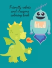 Friendly robots and dragons coloring book - Book
