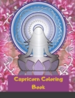 Capricorn Coloring Book : Zodiac sign coloring book all about what it means to be a Capricorn with beautiful mandala and floral backgrounds. (Zodiac Coloring Books) - Book
