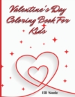Valentine's Day Coloring Book For Kids : Cute and Big Coloring Pages for Kids And Toddlers Valentine's Day - Book