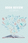 Book Review Journal : A Guided Journal to Record Your Book Reviews and Thoughts - Book