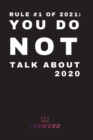 Rule #1 of 2021 : you do not talk about 2020: 2021 Daily Planner - Perfect Weekly Monthly Organizer Agenda, Planner - For School, Work, Office - Book
