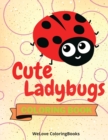 Cute Ladybugs Coloring Book : Funny Ladybugs Coloring Book Adorable Ladybugs Coloring Pages for Kids 25 Incredibly Cute and Lovable Ladybugs - Book