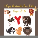 I Spy Animals For Kids Ages 2-6 : I Spy Books For Preschoolers - Toddlers - Kindergarten, A Fun Guessing Game Picture Book - Book
