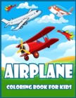 Airplane Coloring Book For Kids : Amazing Coloring Book for Toddlers and Kids with Airplanes, Helicopters, Jet Fighters, and More(Kidd's Coloring Books) - Book