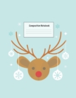 Composition Notebook : Wide Ruled Lined Paper: Large Size 8.5x11 Inches, 110 pages. Notebook Journal: Christmas Reindeer Workbook for Preschoolers Students Teens Adults for School College Work Writing - Book