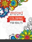 Abstract Coloring for Adults : Abstract Art Coloring Book For Adults: Abstract Shapes and Patterns Coloring Book for Adults: Great Christmas Gift for Boys and Girls - Book