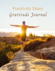 Positivity Diary and Gratitude Journal : Only Positive Thoughts Happy Memories What I'm Loving about Life - Book