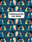 Temperature Log Book : Body Temperature Monitoring Log Sheets Tracker, Employees, Patients, Visitors, Staff Temperature Control, White Paper, 8.5&#8243; x 11&#8243;, 240 Pages - Book