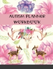 Autism Planner Workbook : Week Logbook and Notebook for Parents to document and track Therapy Goals, Appointments, Activities, Challenges, ... of their children on the Autism Spectrum - Book