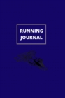 Running Journal : Great Running Journal Logbook, 365 Day Running Log, Track And Improves Your Runs (Workout Journal Tracker)! - Book