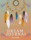 Dream Journal For Adults : Daily Dream Journaling To Start Happiness, Self-Care And Balance In Life. Great Dream Activity Tracking Journal For Men, Women And All Adults. Best Gift For Birthdays Or For - Book