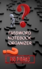 Password Notebook Organizer : Very Useful Username And Password Book, Password Logbook With Tabs Alphabetically Sorted, Perfect Size Password Logbook 5x8!!! - Book