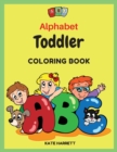 Alphabet Toddler Coloring Book : Color the letters and funny pictures for kids ages 2-5 - Book