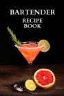 Bartender Recipe Book : Great Cocktail Recipe Book For Men, Blank Pages To Write In Your Cocktail Recipes, Drink Recipes Book!!! - Book