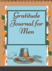 Gratitude Journal for Men : Practicing gratitude is one of the simplest and most effective things - Book