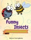 Funny Insects Coloring Book : Cute Insects Coloring Book Adorable Insects Coloring Pages for Kids 25 Incredibly Cute and Lovable Insects - Book