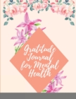 Gratitude Journal for Mental Health : Daily Gratitude Journal Positivity Diary for a Happier You in Just 5 Minutes a Day - Book