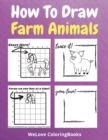 How To Draw Farm Animals : A Step-by-Step Drawing and Activity Book for Kids to Learn to Draw Farm Animals - Book