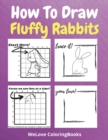 How To Draw Fluffy Rabbits : A Step-by-Step Drawing and Activity Book for Kids to Learn to Draw Fluffy Rabbits - Book