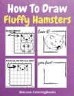 How To Draw Fluffy Hamsters : A Step-by-Step Drawing and Activity Book for Kids to Learn to Draw Fluffy Hamsters - Book