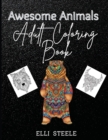 Awesome Animals Adults Coloring Book : A Beautiful Adult Coloring Book Stress Relieving Animal Designs - Book