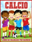 Calcio Libro Da Colorare Per Bambini : Libro Da Colorare Carino Per Tutti Gli Amanti Del Calcio - Book
