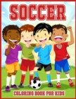 Soccer Coloring Book For Kids : Cute Coloring Book For All Soccer Lovers - Book