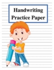 Handwriting Practice Paper : Handwriting Paper Notebook with Dotted Lined for Kids to Learn the ABC - Big Dotted Lined Writing Paper for Kids, Cover Design for Boys, Perfect for Kindergarten - Book