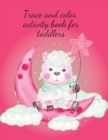 Trace and color activity book for toddlers - Book