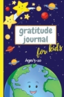 Gratitude Journal for Kids Ages 5-10 : 3 Minute Gratitude Journal For Kids To Develope Gratitude and Mindfulness Fun Daily Journal With Prompts for Children Happiness - Book