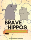 Brave Hippos Coloring Book : Cute Hippos Coloring Book Adorable Hippos Coloring Pages for Kids 25 Incredibly Cute and Lovable Hippos - Book