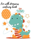 Fun with dinosaurs coloring book - Book
