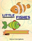 Little Fishes Coloring Book : Cute Fishes Coloring Book Adorable Fishes Coloring Pages for Kids 25 Incredibly Cute and Lovable Fishes - Book