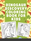 Dinosaur Discovery Coloring Book for Kids : Realistic and cute dinosaurs to color and study - Book