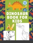 Dinosaur Book for Kids : dinosaur coloring book is the perfect gift for any boy or girl who is mad about dinosaurs - Book