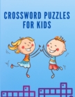 Crossword Puzzles for Kids : Children Crossword Puzzle Book for Kids Age 7, 8, 9 and 10 - Easy Word Learning Activities for Kids - Kids Crosswords - Book
