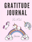 Unicorn Gratitude Journal for Kids : Unicorn Draw and Write Journal to Teach Children to Practice Gratitude and Mindfulness - Unicorn Gratitude Notebook for Kids - Book