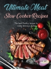 Ultimate Meat Slow Cooker Recipes : The best Poultry recipes to make delicious dishes - Book
