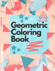 Geometric Coloring Book : Adult Coloring Book - Geometric Coloring Book for Adults - Meditative Patterns and Designs for Stress Relief, Relaxation and Creativity - 75 Geometric Patterns - Book