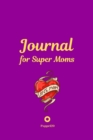 Journal for Super Moms -Purple Cover -124 pages - 6x9 Inches - Book