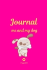 Me and My Dog, Journal Journal for girls with dogs Pink cover 124 pages 6x9 Inches - Book