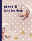 Nanny's Daily Log : Nanny Log Book Journal Schedule Tracker for Newborn Baby or Toddler Record Sleep, Feed, Diapers, Activities and More - Great For New Parents Or Nannies - Book