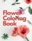 Flower Coloring Book : Color Flowers Book - Relaxation Coloring Book for Women or Girls with Beautiful Flower Pattern -50 Pages to Color - Book